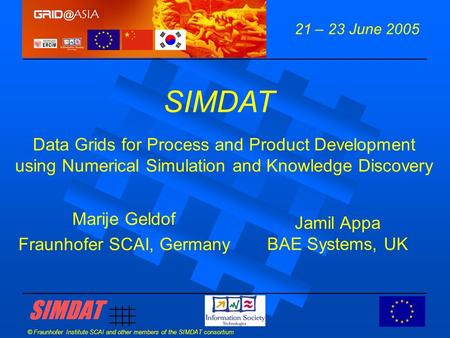 © Fraunhofer Institute SCAI and other members of the SIMDAT consortium Data Grids for Process and Product Development using Numerical Simulation and Knowledge.
