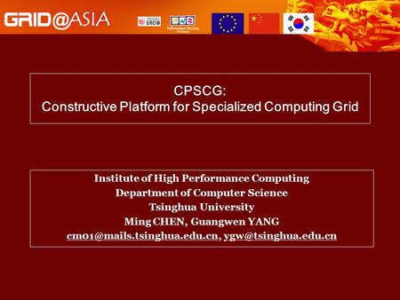 CPSCG: Constructive Platform for Specialized Computing Grid Institute of High Performance Computing Department of Computer Science Tsinghua University.