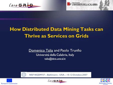 How Distributed Data Mining Tasks can Thrive as Services on Grids Domenico Talia and Paolo Trunfio Università della Calabria, Italy