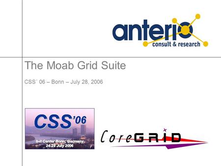 The Moab Grid Suite CSS´ 06 – Bonn – July 28, 2006.