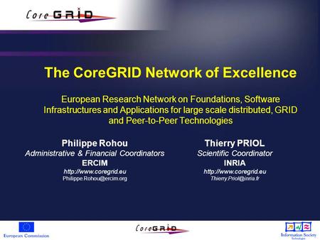 The CoreGRID Network of Excellence European Research Network on Foundations, Software Infrastructures and Applications for large scale distributed, GRID.