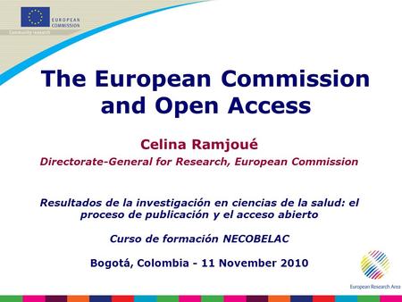 Celina Ramjoué Directorate-General for Research, European Commission Resultados de la investigación en ciencias de la salud: el proceso de publicación.
