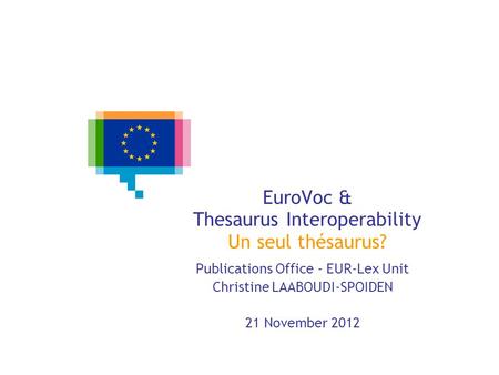 EuroVoc & Thesaurus Interoperability Un seul thésaurus?