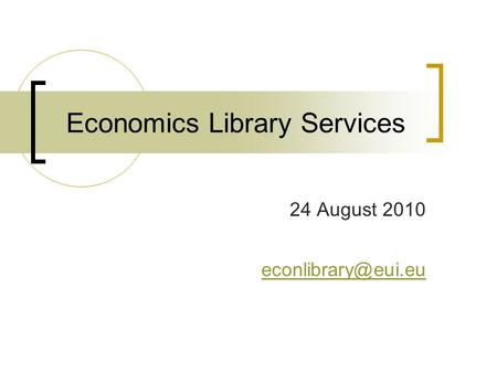 Economics Library Services 24 August 2010