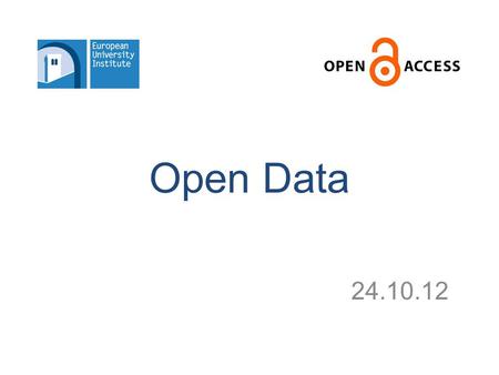 Open Data 24.10.12. Data: Social Sciences & Humanities –Numerical data for scholarly research: Economics, Sociology, Political Economy, Economic History.