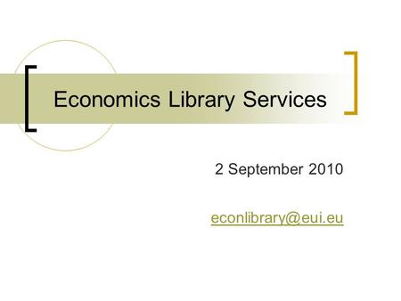 Economics Library Services 2 September 2010