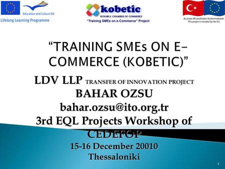 1 LDV LLP TRANSFER OF INNOVATION PROJECT BAHAR OZSU 3rd EQL Projects Workshop of CEDEFOP 15-16 December 20010 Thessaloniki.
