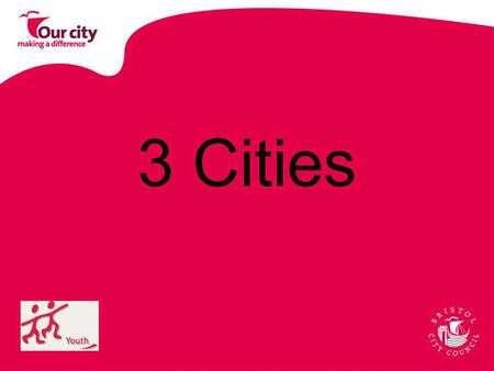3 Cities. Hanover, Germany Poznan, Poland Bristol, England.