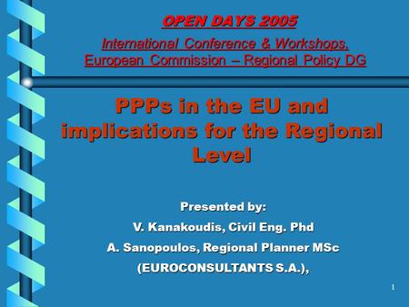 1 PPPs in the EU and implications for the Regional Level Presented by: V. Kanakoudis, Civil Eng. Phd A. Sanopoulos, Regional Planner MSc (EUROCONSULTANTS.