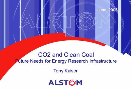 CO2 and Clean Coal Future Needs for Energy Research Infrastructure Tony Kaiser June, 2005.