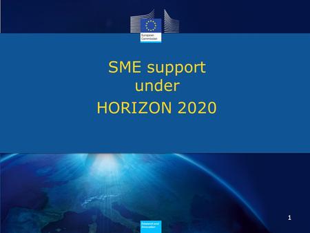 Research and Innovation Research and Innovation SME support under HORIZON 2020 1.