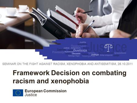 European Commission Justice 26 October 2011 Council Framework Decision 2008/913/JHA on combating certain forms and expressions of racism and xenophobia.