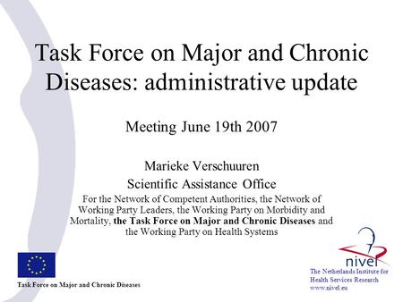 Task Force on Major and Chronic Diseases: administrative update Meeting June 19th 2007 Marieke Verschuuren Scientific Assistance Office For the Network.