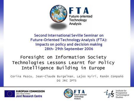 Second International Seville Seminar on Future-Oriented Technology Analysis (FTA): Impacts on policy and decision making 28th- 29th September 2006 Foresight.