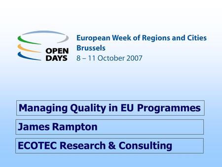 ECOTEC Research & Consulting Managing Quality in EU Programmes James Rampton.