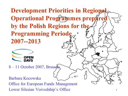 Development Priorities in Regional Operational Programmes prepared by the Polish Regions for the Programming Periode 2007--2013 8 – 11 October 2007,
