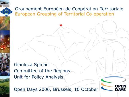 Groupement Européen de Coopération Territoriale European Grouping of Territorial Co-operation Gianluca Spinaci Committee of the Regions Unit for Policy.