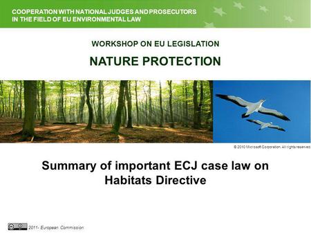 EU LEGISLATION ON NATURE PROTECTION 2011- European Commission COOPERATION WITH NATIONAL JUDGES AND PROSECUTORS IN THE FIELD OF EU ENVIRONMENTAL LAW WORKSHOP.