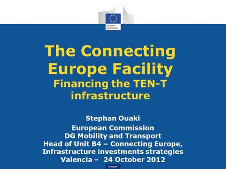 The Connecting Europe Facility Financing the TEN-T infrastructure