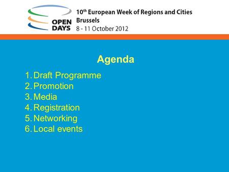 1.Draft Programme 2.Promotion 3.Media 4.Registration 5.Networking 6.Local events Agenda.