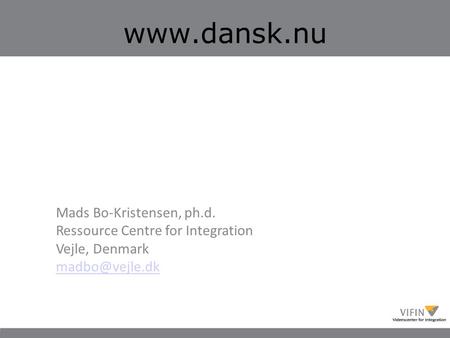 Mads Bo-Kristensen, ph.d. Ressource Centre for Integration Vejle, Denmark