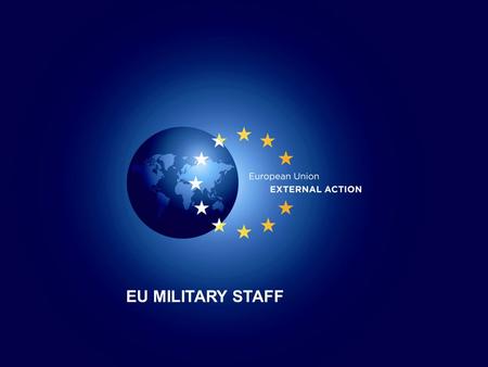EU MILITARY STAFF.