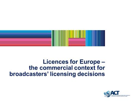 Licences for Europe – the commercial context for broadcasters licensing decisions.