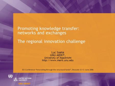 Promoting knowledge transfer: networks and exchanges The regional innovation challenge Luc Soete UNU-MERIT, University of Maastricht