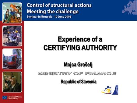 2 Slovenia Signed Contract of Confidence for the 2000- 2006 period Compliance assessment for one programme for the new period Experience of a Certifying.