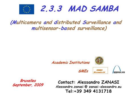 2.3.3 MAD SAMBA (Multicamera and distributed Surveillance and multisensor-based surveillance) Contact: Alessandro ZANASI zanasi-alessandro.eu.