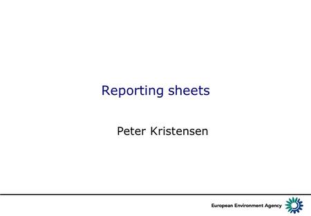 Reporting sheets Peter Kristensen. WFD Art. 5 & 2010 National montoring and characteri- zation UWWT Directive Reporting By agglome- ration E-EPRT Reporting.