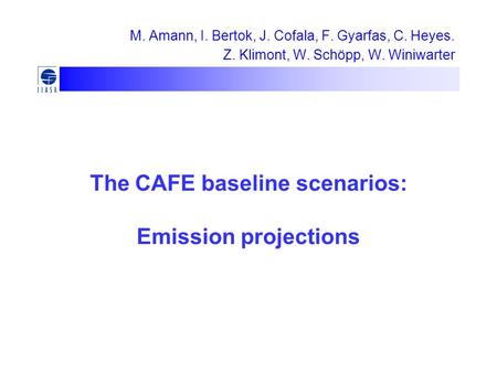 M. Amann, I. Bertok, J. Cofala, F. Gyarfas, C. Heyes. Z. Klimont, W. Schöpp, W. Winiwarter The CAFE baseline scenarios: Emission projections.