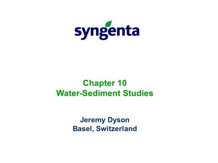 Chapter 10 Water-Sediment Studies Jeremy Dyson Basel, Switzerland.