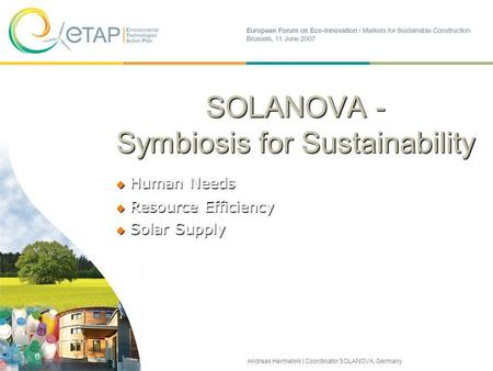 SOLANOVA - Symbiosis for Sustainability Human Needs Human Needs Resource Efficiency Resource Efficiency Solar Supply Solar Supply Andreas Hermelink | Coordinator.