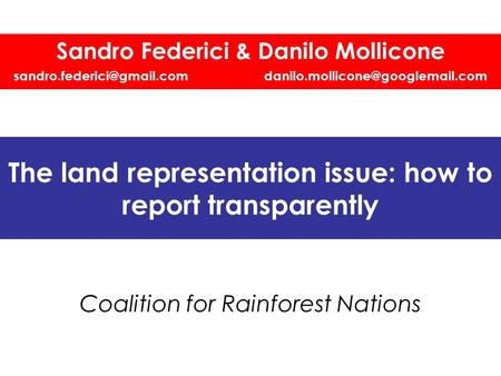 The land representation issue: how to report transparently Coalition for Rainforest Nations Sandro Federici & Danilo Mollicone