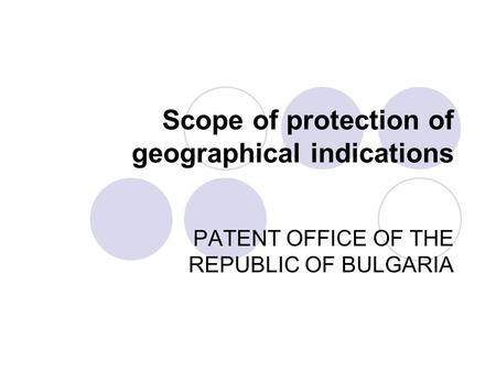 Scope of protection of geographical indications PATENT OFFICE OF THE REPUBLIC OF BULGARIA.
