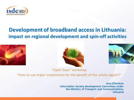 Development of broadband access in Lithuania: impact on regional development and spin-off activities Open Days workshop How to use major investments for.