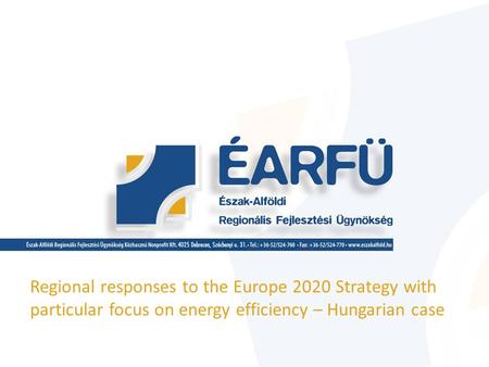 Regional responses to the Europe 2020 Strategy with particular focus on energy efficiency – Hungarian case.
