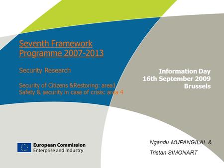 Work programme 2009 – Info Day European Commission – DG Enterprise & Industry E-M. Engdahl Information Day 16th September 2009 Brussels Seventh Framework.