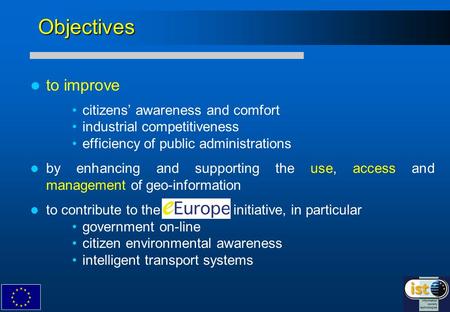 Objectives to improve citizens awareness and comfort industrial competitiveness efficiency of public administrations by enhancing and supporting the use,