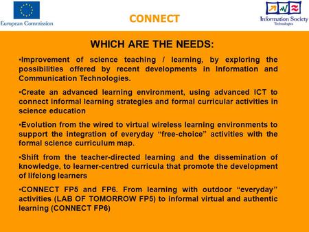 WHICH ARE THE NEEDS: Improvement of science teaching / learning, by exploring the possibilities offered by recent developments in Information and Communication.