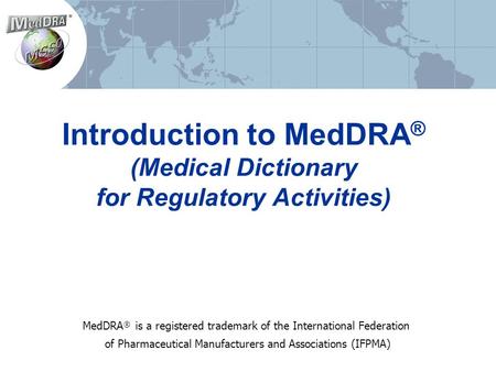 Introduction to MedDRA® (Medical Dictionary for Regulatory Activities)