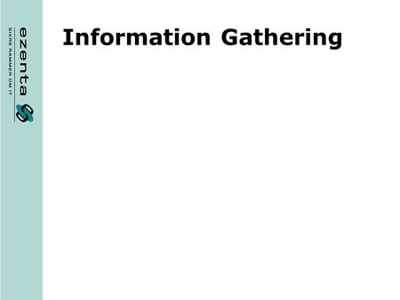 Information Gathering. Before an attack What information do we need? WHOIS details OS & web server details (NetCraft, whois.webhosting.info) DNS information,
