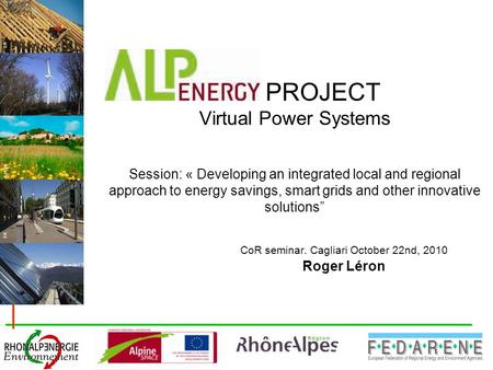 DR R.Vezin PROJECT Virtual Power Systems Session: « Developing an integrated local and regional approach to energy savings, smart grids and other innovative.