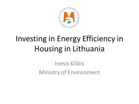 Investing in Energy Efficiency in Housing in Lithuania