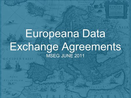 Europeana Data Exchange Agreements MSEG JUNE 2011.