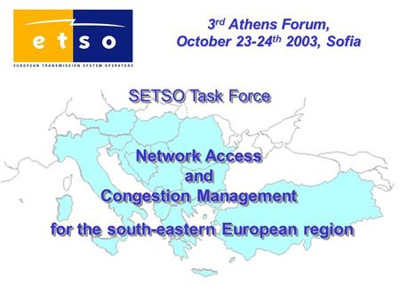 SETSO Task Force Network Access and Congestion Management for the south-eastern European region SETSO Task Force Network Access and Congestion Management.