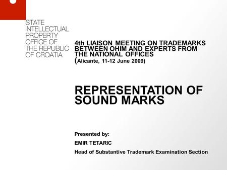 4th LIAISON MEETING ON TRADEMARKS BETWEEN OHIM AND EXPERTS FROM THE NATIONAL OFFICES ( Alicante, 11-12 June 2009) REPRESENTATION OF SOUND MARKS Presented.