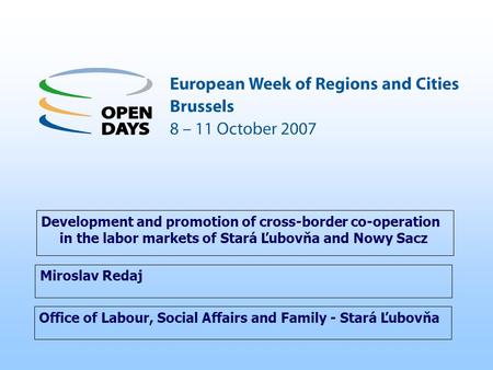 Office of Labour, Social Affairs and Family - Stará Ľubovňa Development and promotion of cross-border co-operation in the labor markets of Stará Ľubovňa.
