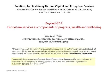 Jean-Louis Weber Senior adviser on economic and environmental accounting, ad h., European Environment Agency The same rule of self-destructive financial.